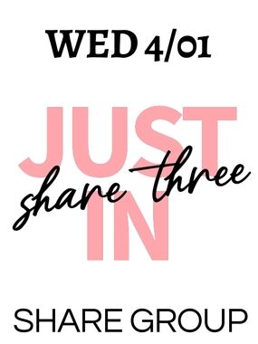 JUST IN 🌸 WED 4/01 SHARE 3 JUST IN Share Group